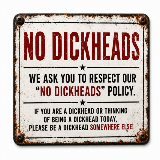 No Dickheads Policy Metal Sign – Funny Rustic Garage Wall Decor